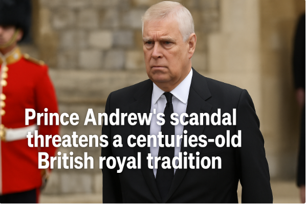 Prince Andrew’s scandal threatens a centuries-old British royal tradition